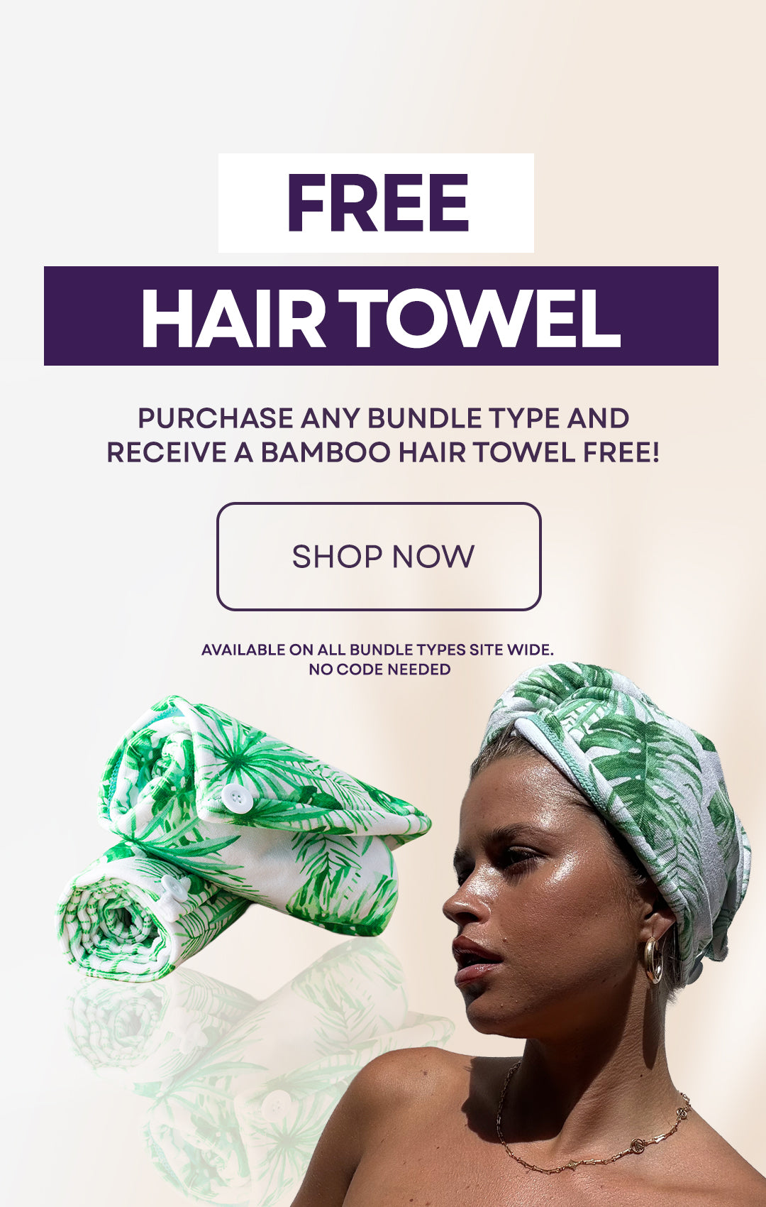 Free Bamboo Hair Towel with any bundle purchase. Image of palm leave hair towel rolled up with model shot wearing the hair towel wrap.
