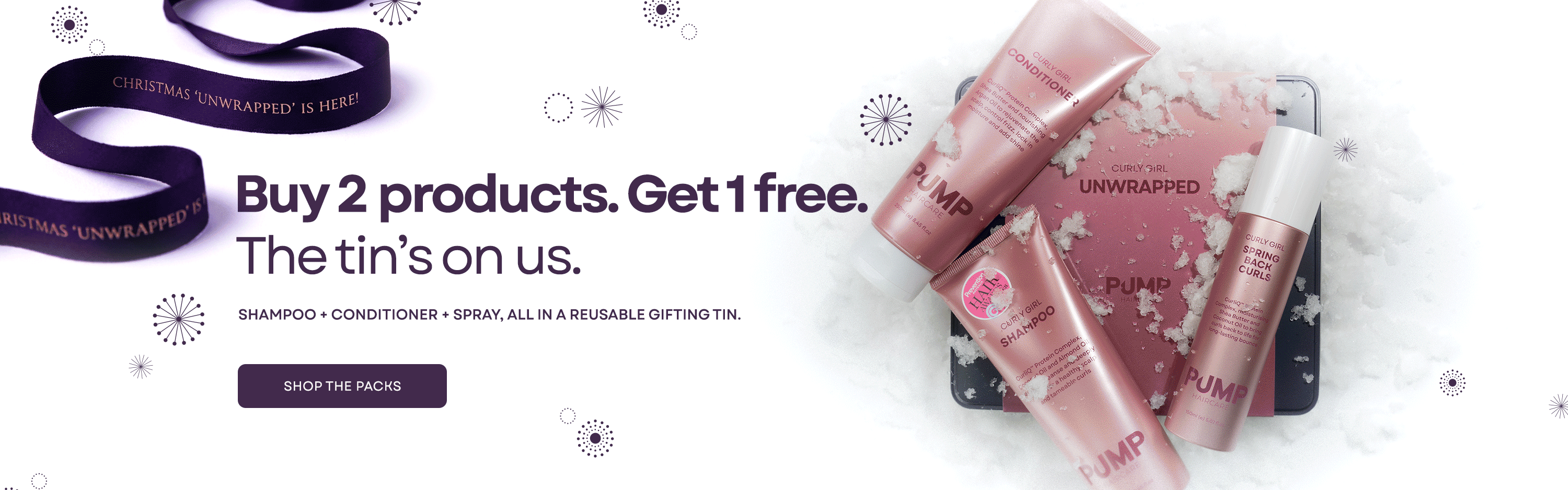 Christmas Unwrapped is here! Buy 2 products. Get 1 free. The tin's on us. 